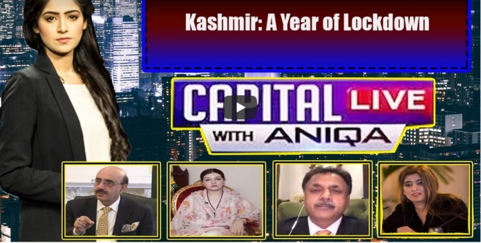 Capital Live with Aniqa Nisar 5th August 2020