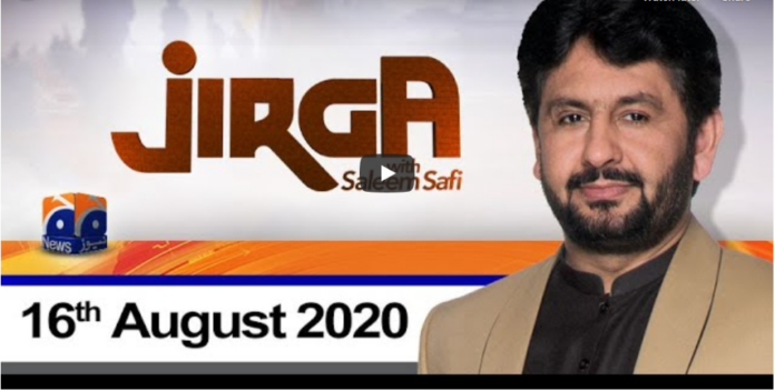 Jirga With Saleem Safi 16th August 2020