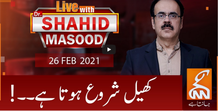 Live with Dr. Shahid Masood 26th February 2021