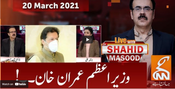 Live With Dr. Shahid Masood 20th March 2021