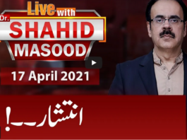 Live with Dr. Shahid Masood 17th April 2021 Live with Dr. Shahid Masood 17th April 2021