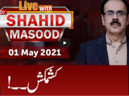 Live with Dr. Shahid Masood 1st May 2021 Live with Dr. Shahid Masood 1st May 2021