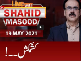 Live with Dr. Shahid Masood 19th May 2021 Live with Dr. Shahid Masood 19th May 2021